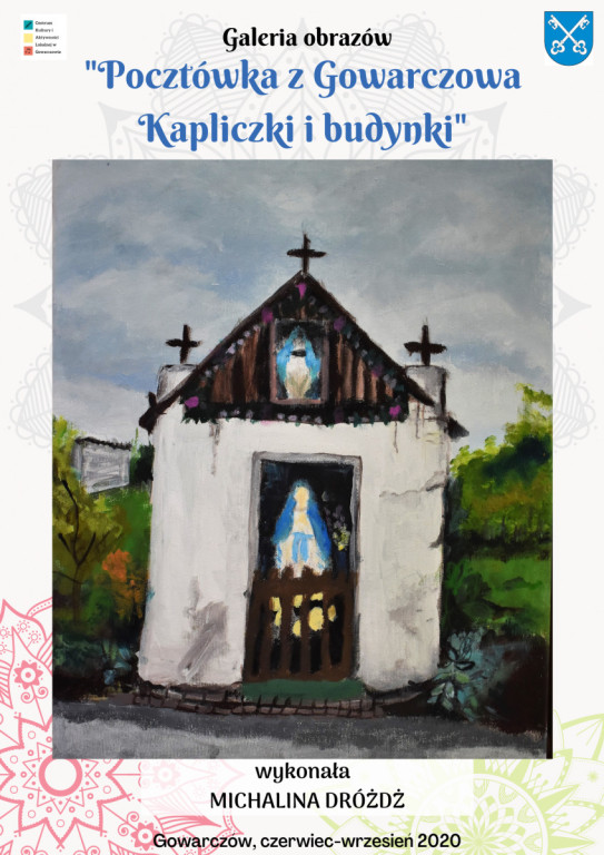Wirtualna wystawa `Pocztówka z Gowarczowa - kapliczki i budynki`