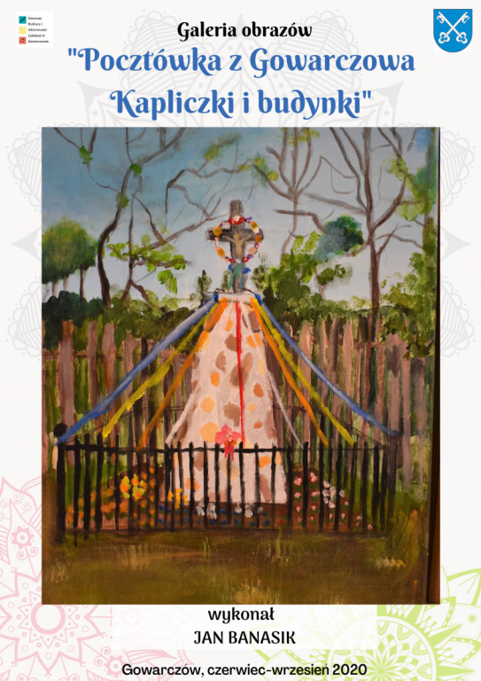 Wirtualna wystawa `Pocztówka z Gowarczowa - kapliczki i budynki`