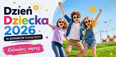 Dzień Dziecka w powiecie koneckim. Zobacz nadchodzące wydarzenia