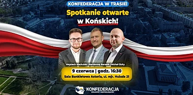 Konfederacja w trasie. 9 czerwca spotkanie w Końskich