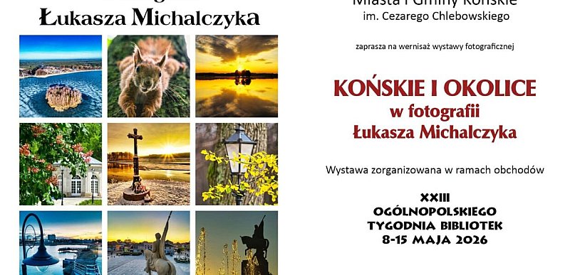 Końskie i okolice w obiektywie Łukasza Michalczyka. W piątek wernisaż